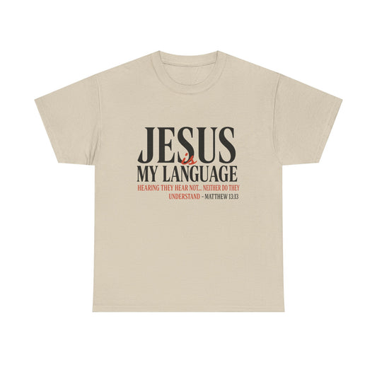 Jesus Is My Language T‑Shirt — "Jesus" Scripture Tee (Matthew 13)