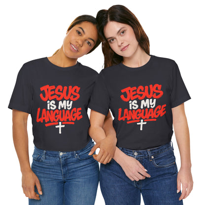 Jesus Is My Language Tee — Christian Faith Graphic T-Shirt