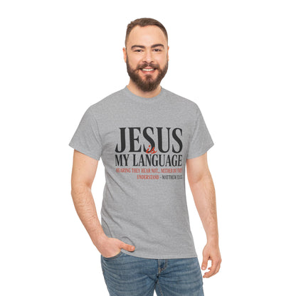 Jesus Is My Language T‑Shirt — "Jesus" Scripture Tee (Matthew 13)