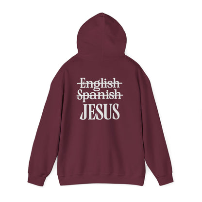 Jesus Is My Language Unisex Hoodie — with 'English ~Spanish~ Jesus' Back Design