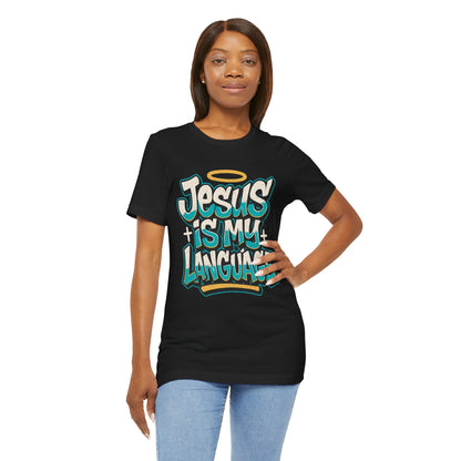 Jesus Is My Language Unisex T-Shirt — Christian Faith Graphic Tee