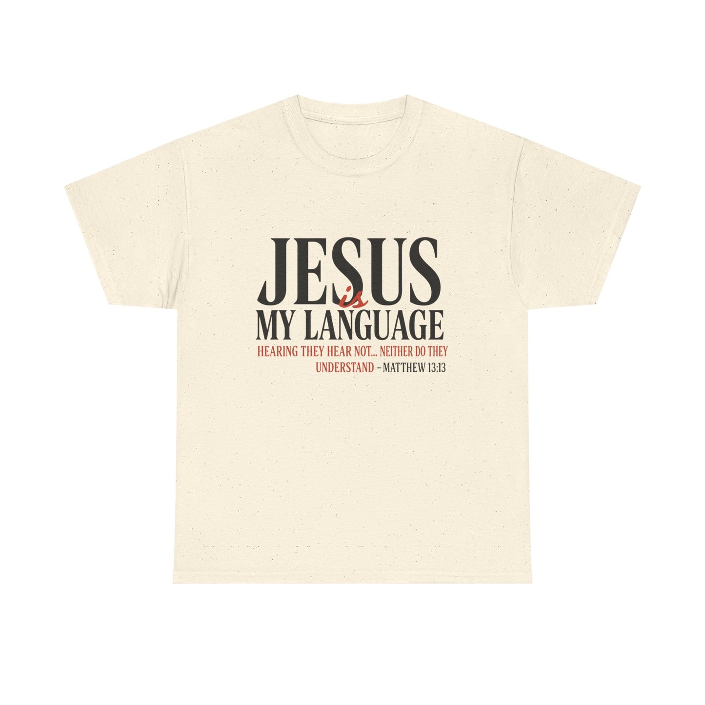 Jesus Is My Language T‑Shirt — "Jesus" Scripture Tee (Matthew 13)