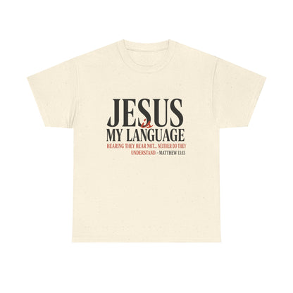Jesus Is My Language T‑Shirt — "Jesus" Scripture Tee (Matthew 13)