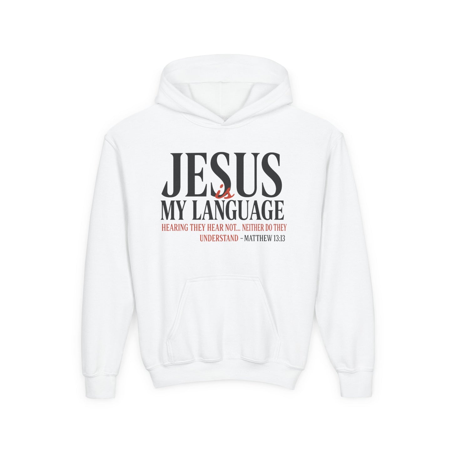 Jesus Is My Language Youth Hoodie — Christian Faith Sweatshirt (Matthew 13:13)