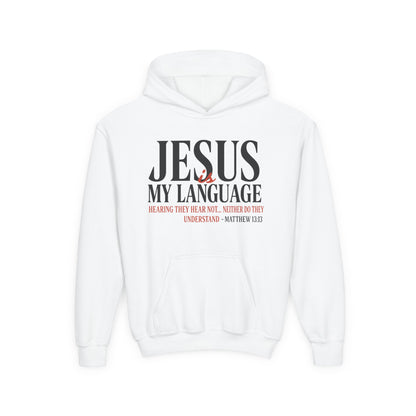 Jesus Is My Language Youth Hoodie — Christian Faith Sweatshirt (Matthew 13:13)