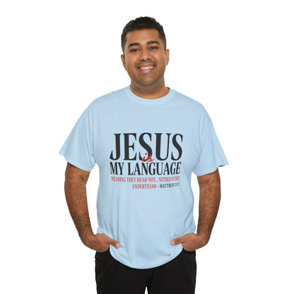 Jesus Is My Language T‑Shirt — "Jesus" Scripture Tee (Matthew 13)
