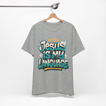 Jesus Is My Language Unisex T-Shirt — Christian Faith Graphic Tee