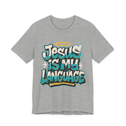 Jesus Is My Language Unisex T-Shirt — Christian Faith Graphic Tee