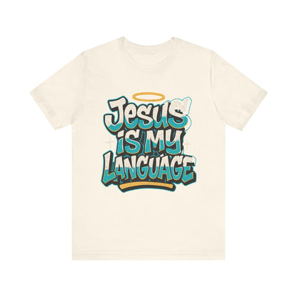 Jesus Is My Language Unisex T-Shirt — Christian Faith Graphic Tee
