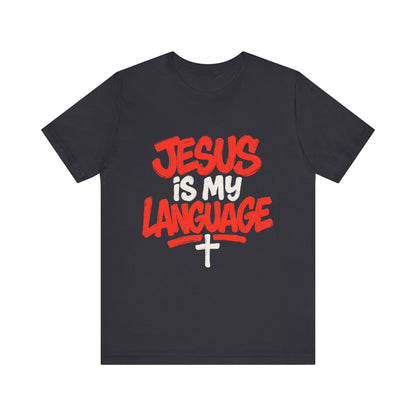 Jesus Is My Language Tee — Christian Faith Graphic T-Shirt