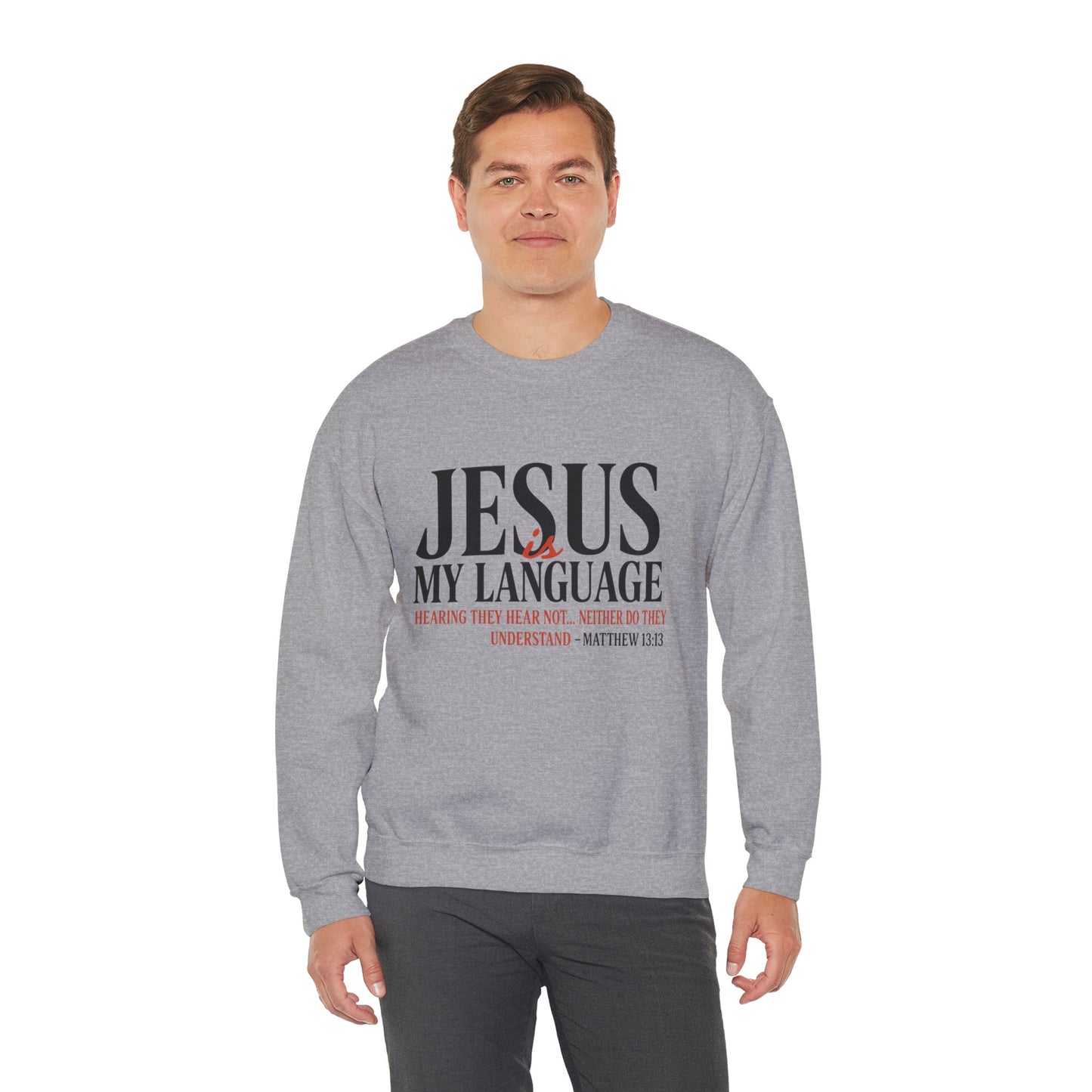 Jesus Is My Language Crewneck Sweatshirt — Christian Faith Graphic Sweatshirt