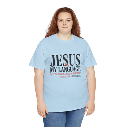 Jesus Is My Language T‑Shirt — "Jesus" Scripture Tee (Matthew 13)