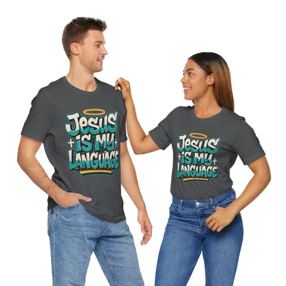 Jesus Is My Language Unisex T-Shirt — Christian Faith Graphic Tee