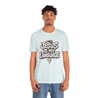 Jesus Is My Language T‑Shirt — Christian Faith Graphic Tee