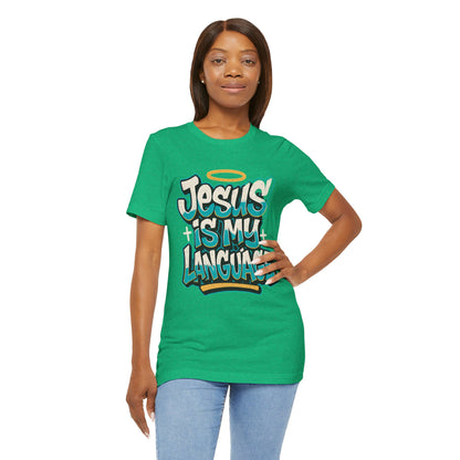 Jesus Is My Language Unisex T-Shirt — Christian Faith Graphic Tee