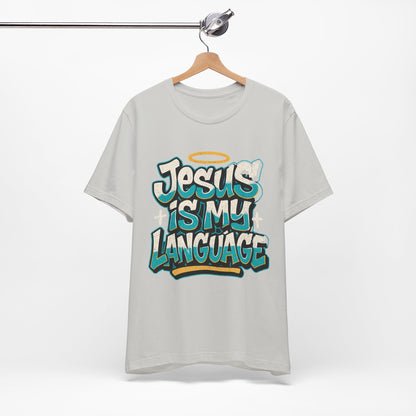 Jesus Is My Language Unisex T-Shirt — Christian Faith Graphic Tee