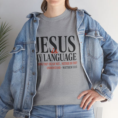 Jesus Is My Language T‑Shirt — "Jesus" Scripture Tee (Matthew 13)