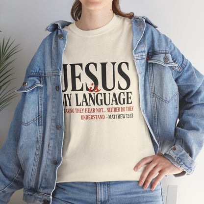 Jesus Is My Language T‑Shirt — "Jesus" Scripture Tee (Matthew 13)