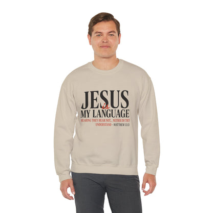 Jesus Is My Language Crewneck Sweatshirt — Christian Faith Graphic Sweatshirt