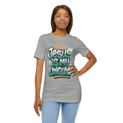 Jesus Is My Language Unisex T-Shirt — Christian Faith Graphic Tee