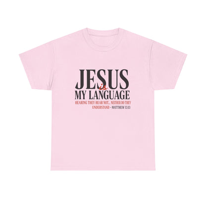 Jesus Is My Language T‑Shirt — "Jesus" Scripture Tee (Matthew 13)