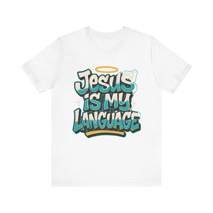 Jesus Is My Language Unisex T-Shirt — Christian Faith Graphic Tee