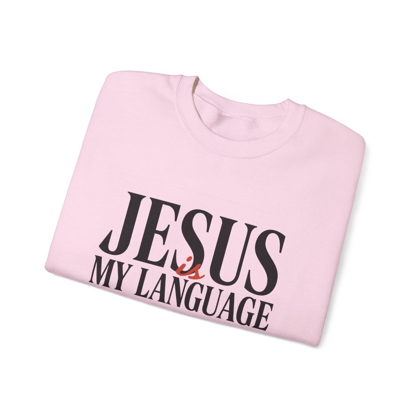 Jesus Is My Language Crewneck Sweatshirt — Christian Faith Graphic Sweatshirt