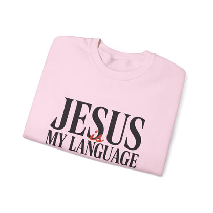 Jesus Is My Language Crewneck Sweatshirt — Christian Faith Graphic Sweatshirt