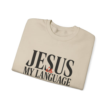 Jesus Is My Language Crewneck Sweatshirt — Christian Faith Graphic Sweatshirt