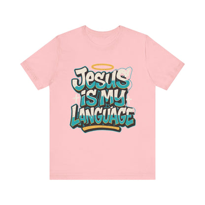 Jesus Is My Language Unisex T-Shirt — Christian Faith Graphic Tee