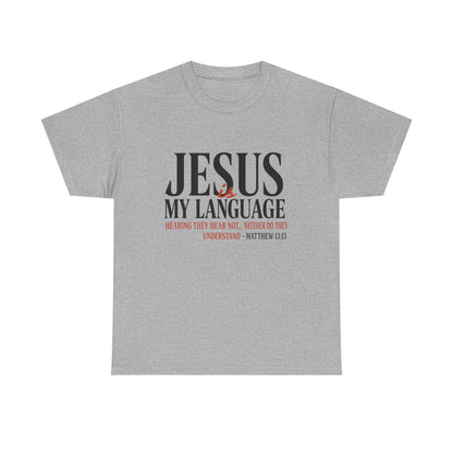 Jesus Is My Language T‑Shirt — "Jesus" Scripture Tee (Matthew 13)