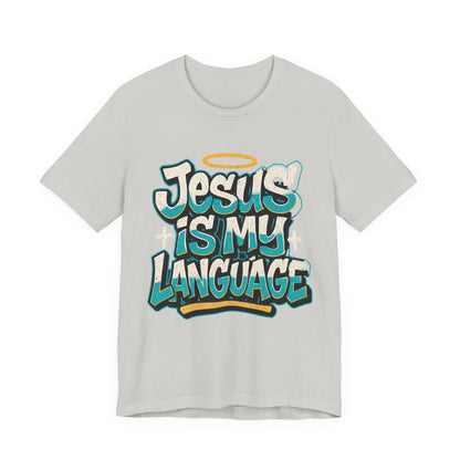 Jesus Is My Language Unisex T-Shirt — Christian Faith Graphic Tee
