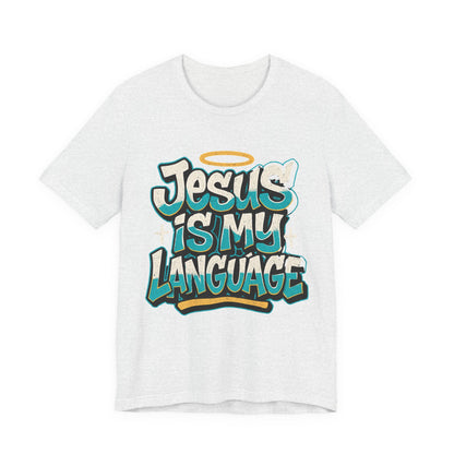 Jesus Is My Language Unisex T-Shirt — Christian Faith Graphic Tee