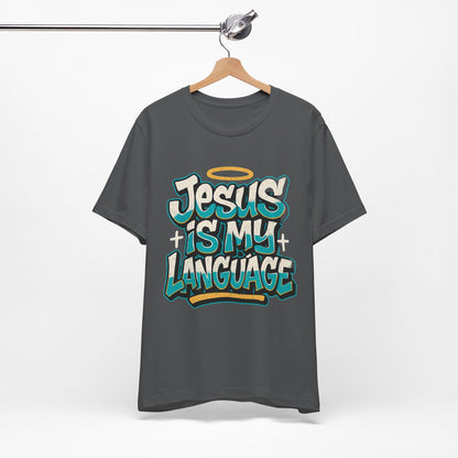Jesus Is My Language Unisex T-Shirt — Christian Faith Graphic Tee