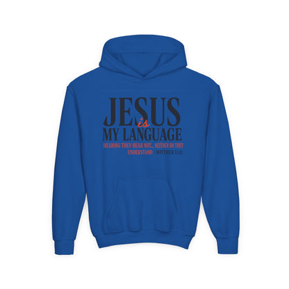 Jesus Is My Language Youth Hoodie — Christian Faith Sweatshirt (Matthew 13:13)