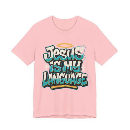 Jesus Is My Language Unisex T-Shirt — Christian Faith Graphic Tee