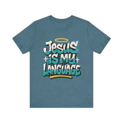 Jesus Is My Language Unisex T-Shirt — Christian Faith Graphic Tee