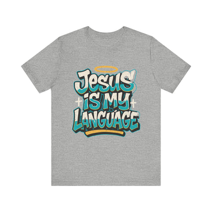 Jesus Is My Language Unisex T-Shirt — Christian Faith Graphic Tee