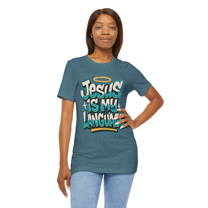 Jesus Is My Language Unisex T-Shirt — Christian Faith Graphic Tee
