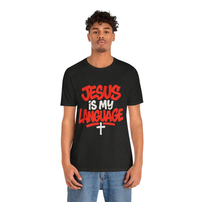 Jesus Is My Language Tee — Christian Faith Graphic T-Shirt