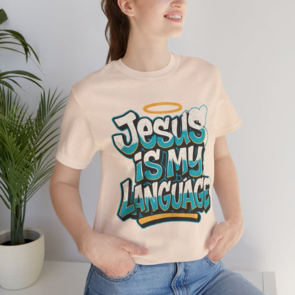 Jesus Is My Language Unisex T-Shirt — Christian Faith Graphic Tee