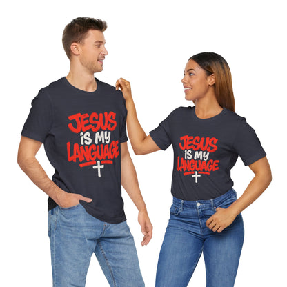 Jesus Is My Language Tee — Christian Faith Graphic T-Shirt