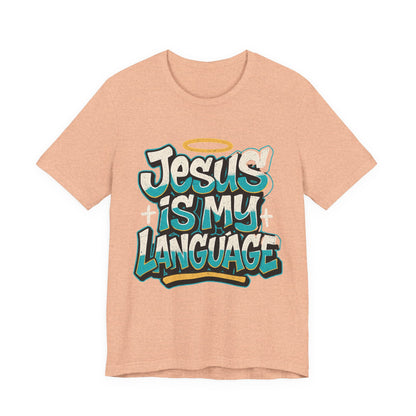 Jesus Is My Language Unisex T-Shirt — Christian Faith Graphic Tee