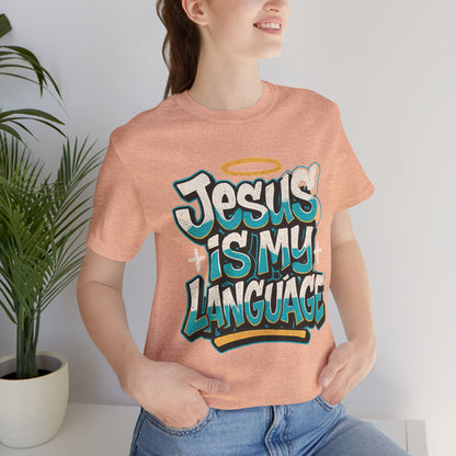 Jesus Is My Language Unisex T-Shirt — Christian Faith Graphic Tee