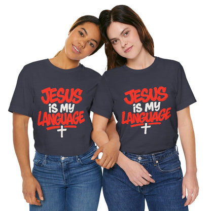 Jesus Is My Language Tee — Christian Faith Graphic T-Shirt