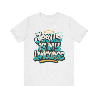 Jesus Is My Language Unisex T-Shirt — Christian Faith Graphic Tee