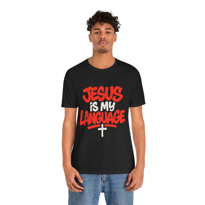 Jesus Is My Language Tee — Christian Faith Graphic T-Shirt