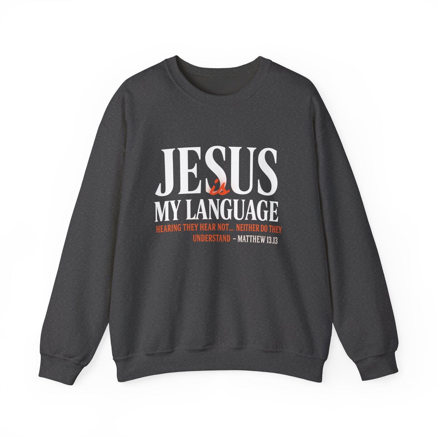 Christian Crewneck Sweatshirt — "Jesus My Language" Pullover (Matthew 13:43)