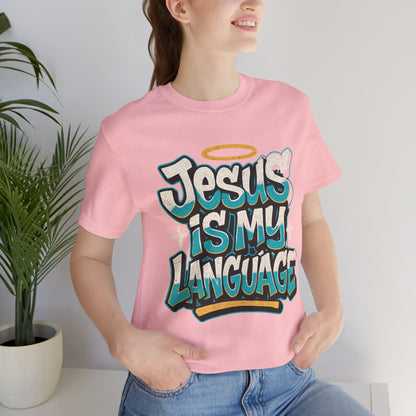 Jesus Is My Language Unisex T-Shirt — Christian Faith Graphic Tee