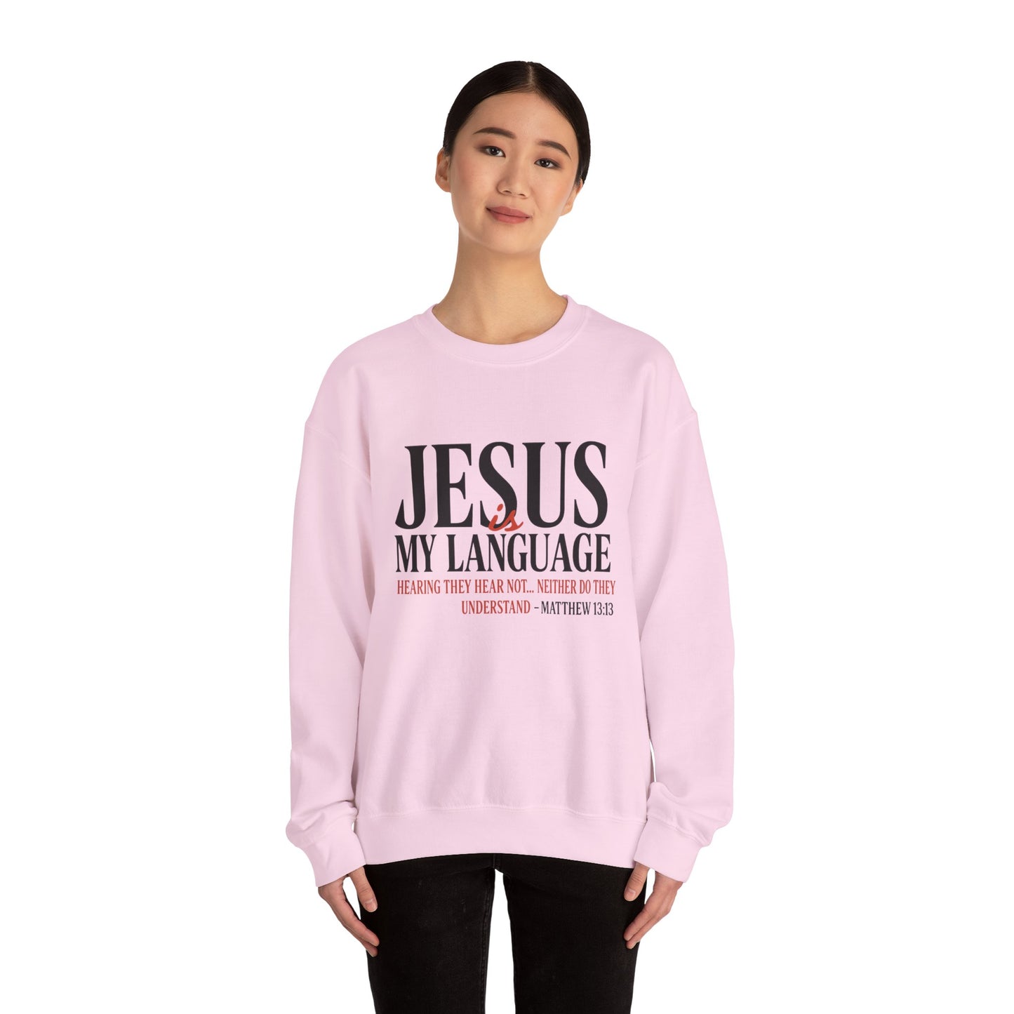 Jesus Is My Language Crewneck Sweatshirt — Christian Faith Graphic Sweatshirt